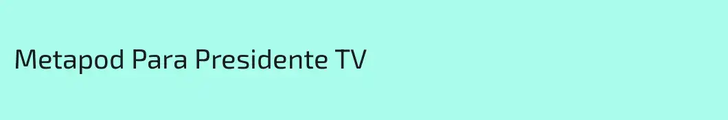 Metapod Para Presidente TV